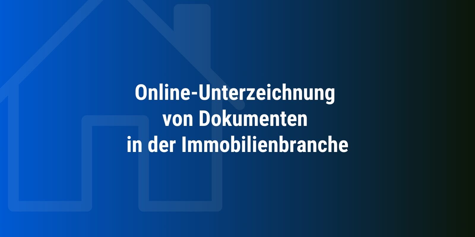 Online-Unterzeichnung von Dokumenten in der Immobilienbranche