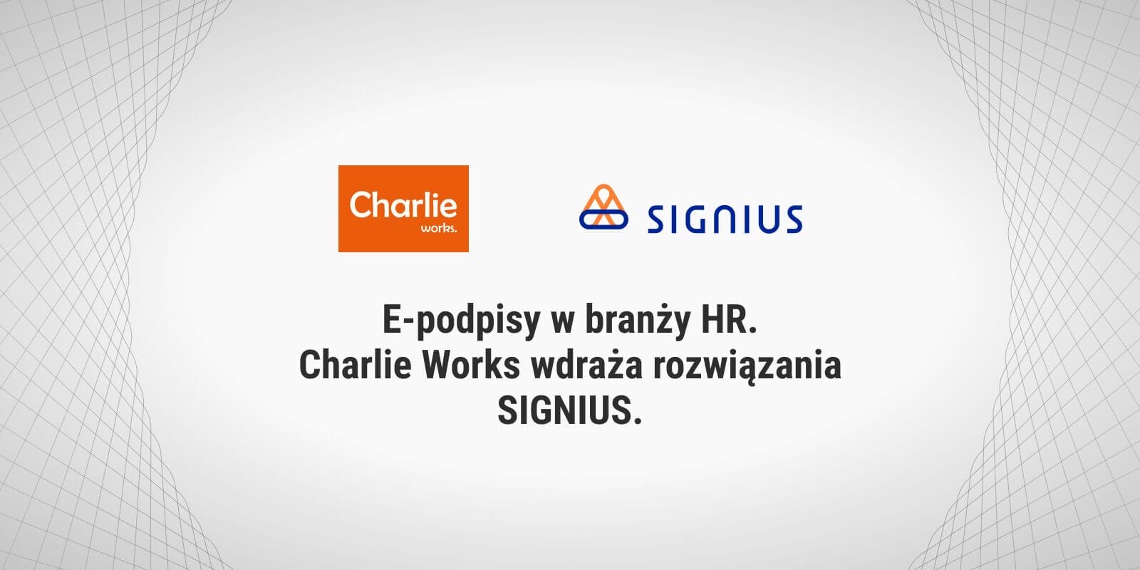 E-podpisy w branży HR. Charlie works wdraża rozwiązania SIGNIUS