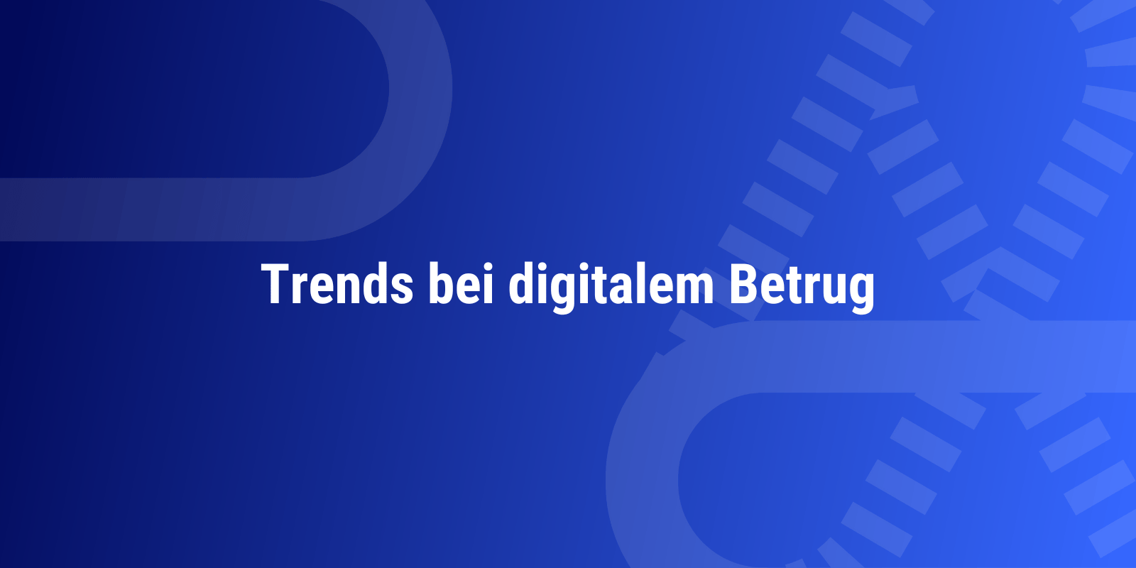 Trends bei digitalem Betrug