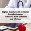 Digitale Signaturen im deutschen Gesundheitswesen