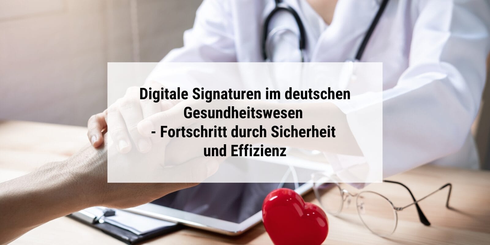 Digitale Signaturen im deutschen Gesundheitswesen