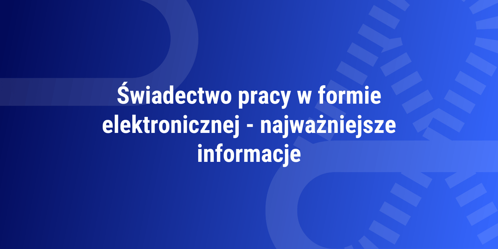 Świadectwo pracy w formie elektronicznej – najważniejsze informacje