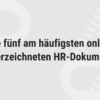 Die fünf am häufigsten online unterzeichneten HR-Dokumente