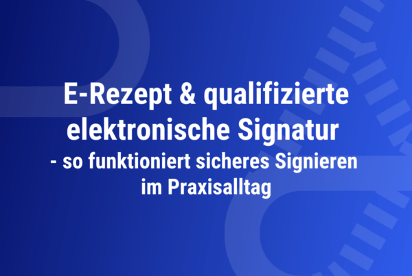 E‑Rezept & qualifizierte elektronische Signatur