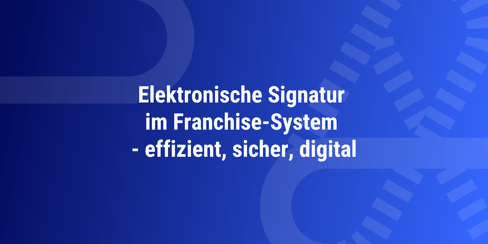 Elektronische Signatur im Franchise-System