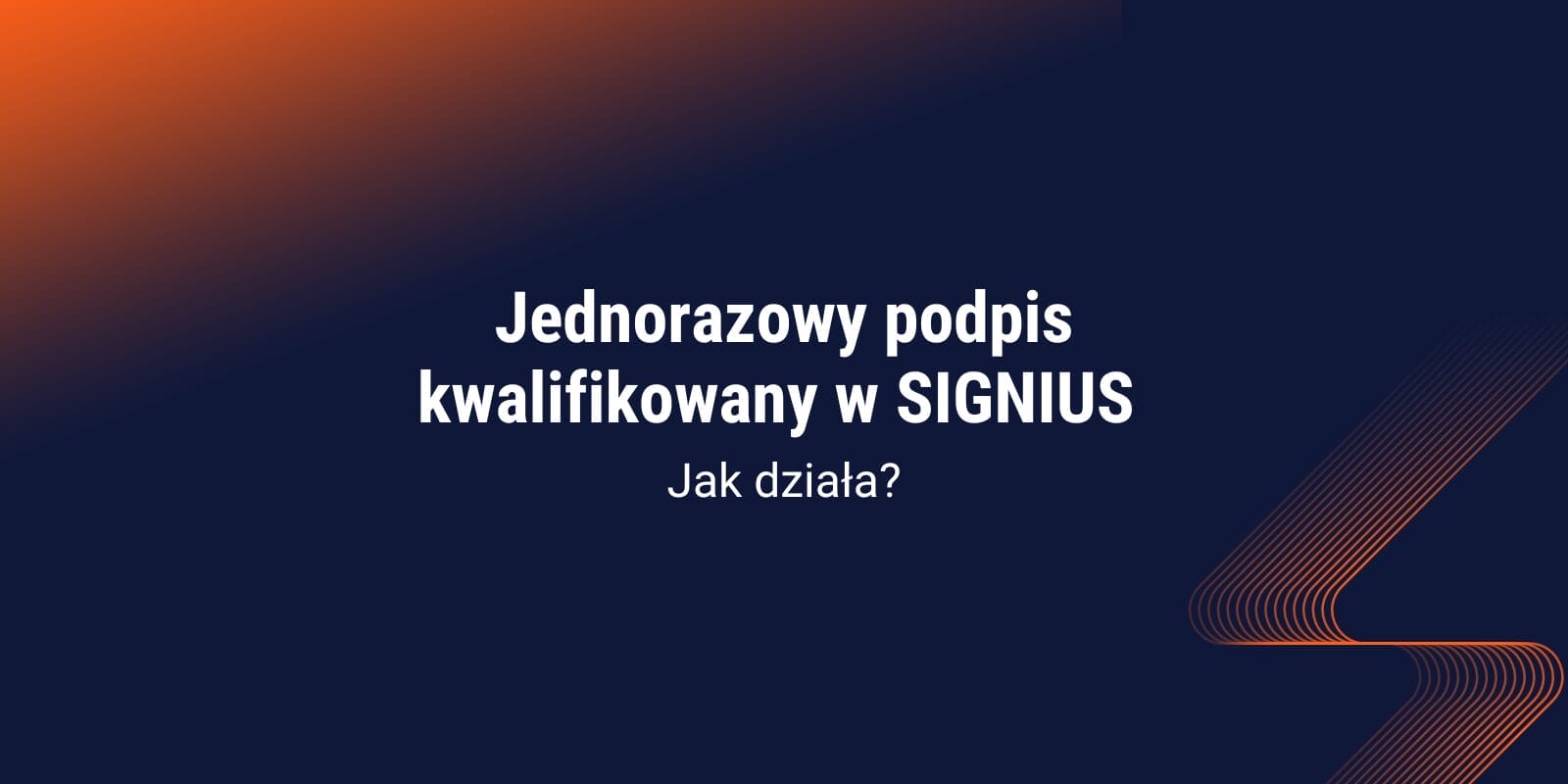 Jednorazowy podpis kwalifikowany w SIGNIUS – jak działa?