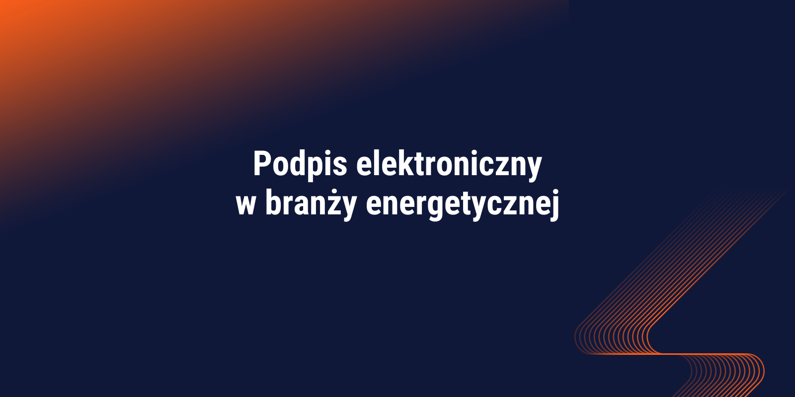 Podpis elektroniczny w branży energetycznej